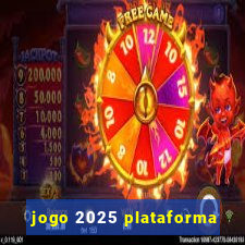 jogo 2025 plataforma